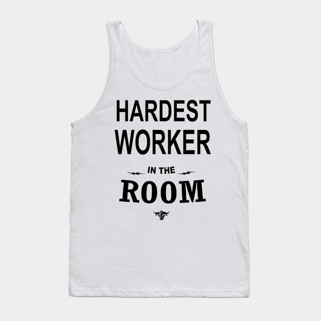 Hardest Worker In The Room Shirt : Powerlifting gift Tank Top by Mosklis